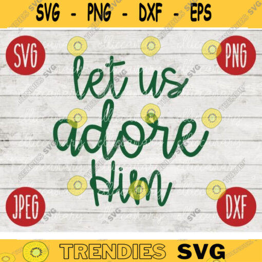 Christian Christmas SVG Let Us Adore Him svg png jpeg dxf Silhouette Cricut Commercial Use Vinyl Cut File Winter Holiday 1602