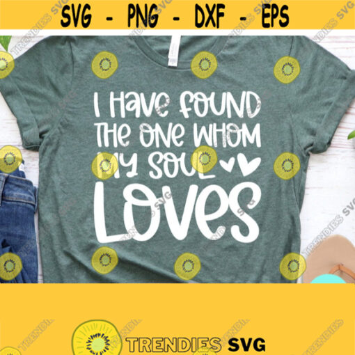 Christian Quotes Svg I Have Found The One Whom My Soul Loves Scripture Svg Dxf Eps Png Silhouette Cricut Cameo Digital Faith Svg Design 566