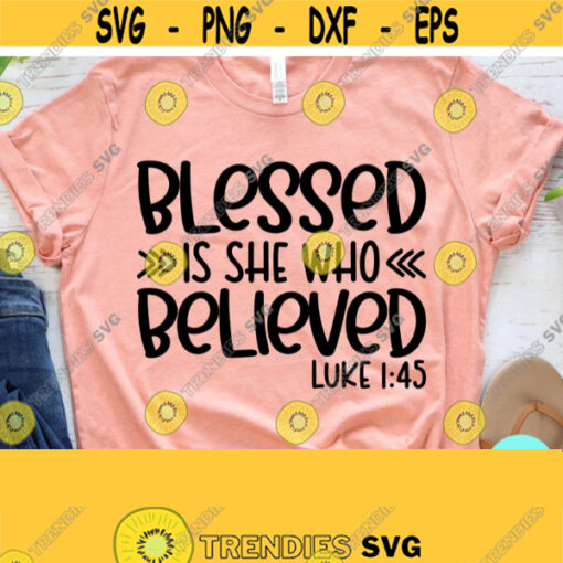 Christian Svg Blessed Is She Who Believed Christian Quotes Svg Dxf Eps Png Silhouette Cameo Digital Scripture Svg Bible Quote Svg Design 263