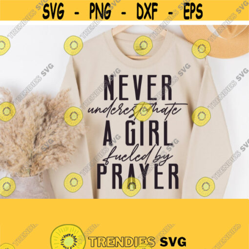 Christian Svg Christian Quotes Svg Never Underestimate A Girl Fueled By Prayer SvgPngEpsDxfPdf Womens Shirt Design Commercial Use Design 1367