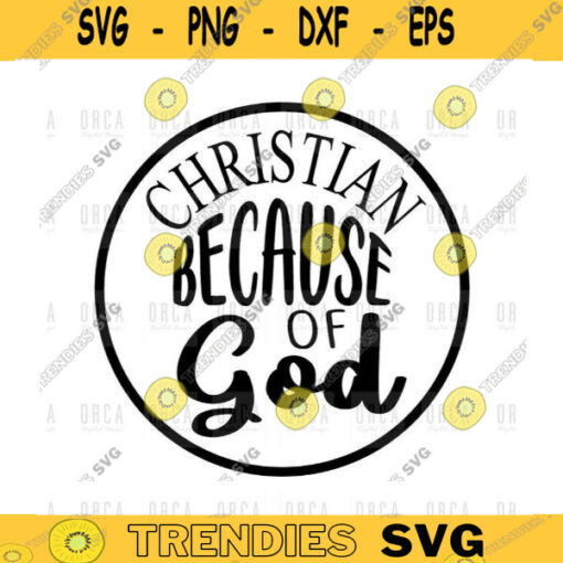 Christian svg Because Of God svg Jesus svgt Faith svg Religious png Inspirational svg Bible QuotesChurch Quotes svg png digital file 425