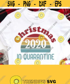 Christmas 2020 In Quarantine Svg Quarantine Christmas Shirt Svg Retro Design Vintage File Family Holidays Mom Dad Baby Grandma Kids Design 72