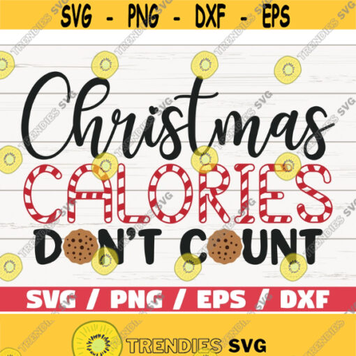 Christmas Calories Dont Count SVG Cut File Cricut Commercial use Silhouette DXF file Christmas SVG Funny Christmas Shirt Design 751