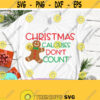 Christmas Calories Dont Count SVG Funny Christmas SVG Christmas Svg Adult Christmas Svg Christmas Sayings Svg Christmas Quote Shirt Design 662