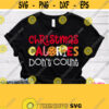Christmas Calories Dont Count Svg Funny Christmas Shirt Svg Woman Female Mom Male Girl Quote Design with Cookies Wine Candy Stick Design 814