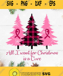 Christmas Cancer Svg All I Want For Christmas Is A Cure Svg Christmas Tree Svg Cancer Awareness Svg