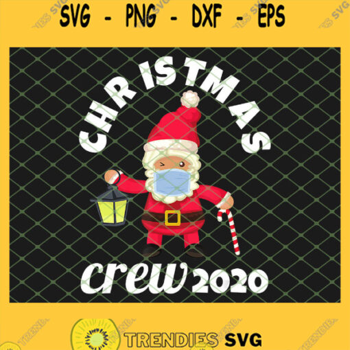 Christmas Crew 2020 Funny Mask Wearing Santa Xmas SVG PNG DXF EPS 1