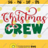 Christmas Crew Matching Family Christmas Matching Christmas Christmas svg Cute Family Christmas Christmas Family Cut FIle SVG Design 1601