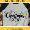 Christmas Crew Svg Christmas Svg Christmas Lights Cut Files Kids Holidays Svg Dxf Eps Png Family Matching Shirts Svg Cricut Silhouette Design 536 .jpg