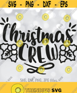 Christmas Crew svg Matching Christmas svg Christmas Vacation svg Family Shirt Design svg Cousin Crew Boy Girl svg Cricut Silhouette Design 1104