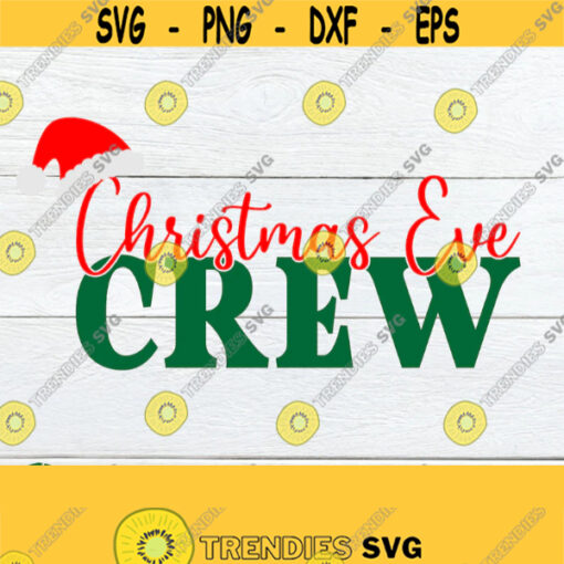 Christmas Eve Crew. Matching family Christmas Eve shirts svg. Matching Family Christmas shirts svg. Family Christmas shirts svg.Chistmas svg Design 329
