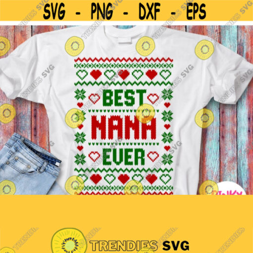 Christmas Grandma Shirt Svg Best Nana Ever Svg Granny Ugly Sweater Svg Grandmother Holidays Season Design for Cricut Silhouette Iron on Design 191