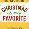 Christmas Is My Favorite Svg Christmas Shirt Svg Cute Christmas Svg Holiday Svg Christmas Png Digital Download Design 103