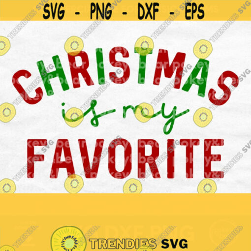 Christmas Is My Favorite Svg Christmas Shirt Svg Cute Christmas Svg Holiday Svg Christmas Png Digital Download Design 103