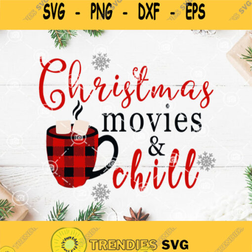 Christmas Movies And Chill Coffee Svg Coffee Svg Christmas Svg