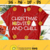 Christmas Movies and Chill Svg Womens Christmas Shirt Watch Christmas Movies T Shirt Girl Cricut Silhouette Christmas Svgs Design 577
