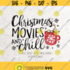 Christmas Movies and Chill SvgChristmas Svg FileDXF Silhouette Print Vinyl Cricut Cutting SVG T shirt DesignWinter svgHoliday svgSnow Design 195
