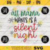Christmas SVG All Mama Wants is a Silent Night svg png jpeg dxf Silhouette Cricut Vinyl Cut File Winter Holiday Shirt Small Business 982