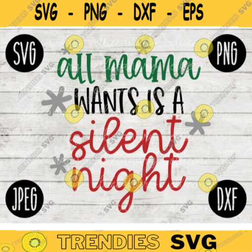 Christmas SVG All Mama Wants is a Silent Night svg png jpeg dxf Silhouette Cricut Vinyl Cut File Winter Holiday Shirt Small Business 982