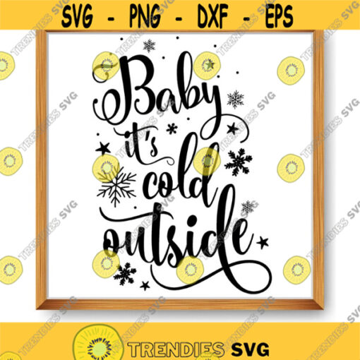 Christmas SVG Baby its cold outside SVG Snowflake Christmas svg Winter Holiday svg digital files