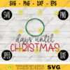 Christmas SVG Countdown Days Until svg png jpeg dxf Silhouette Cricut Vinyl Cut File Winter Holiday Shirt Small Business 1492