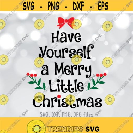 Christmas SVG Holiday Cut File Christmas tree svg Saying Cricut Silhouette Have Yourself a Merry Little Christmas svg dxf png jpg Design 1195
