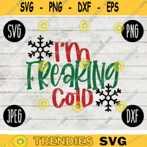 Christmas SVG Im Freaking Cold svg png jpeg dxf Silhouette Cricut Vinyl Cut File Winter Holiday Shirt Small Business 1650