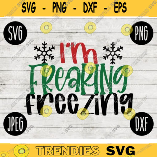 Christmas SVG Im Freaking Freezing svg png jpeg dxf Silhouette Cricut Vinyl Cut File Winter Holiday Shirt Small Business 437
