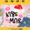 Christmas SVG Kissmas Svg Merry Christmas Svg Christmas Shirt Svg Svg Files For Cricut Sublimation Designs