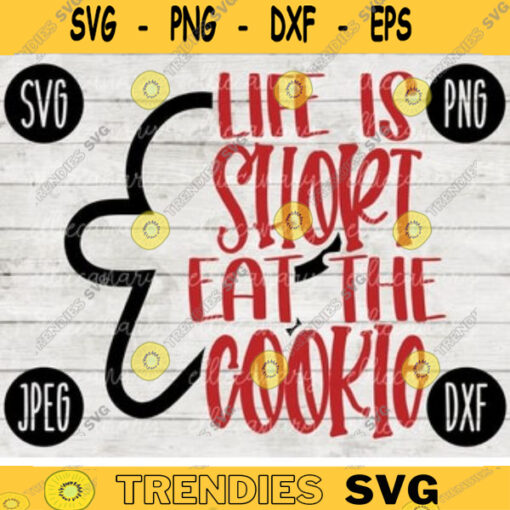 Christmas SVG Life is Short Eat the Cookie svg png jpeg dxf Silhouette Cricut Vinyl Cut File Winter Holiday Shirt Small Business 1191
