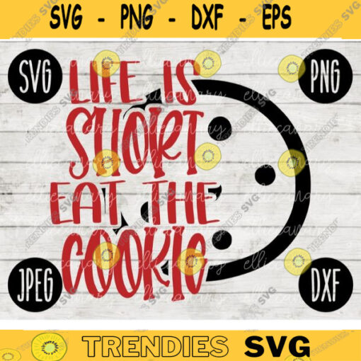 Christmas SVG Life is Short Eat the Cookie svg png jpeg dxf Silhouette Cricut Vinyl Cut File Winter Holiday Shirt Small Business 807