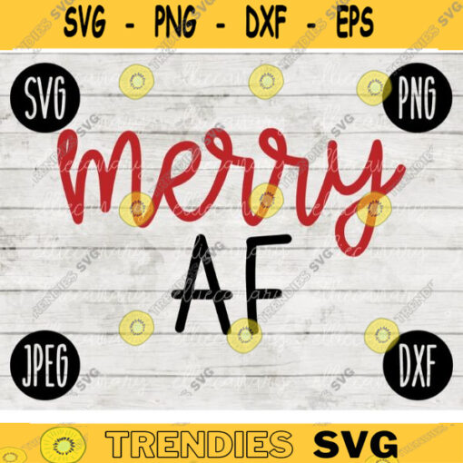 Christmas SVG Merry AF svg png jpeg dxf Silhouette Cricut Vinyl Cut File Winter Holiday Shirt Small Business 192