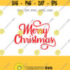 Christmas SVG Merry Christmas SVG Merry Christmas Saying Svg Christmas Clip Art Christmas Cut Files Cricut Silhouette Cut File