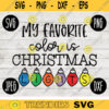 Christmas SVG My Favorite Color is Christmas Lights svg png jpeg dxf Silhouette Cricut Vinyl Cut File Winter Holiday Small Business Use 871