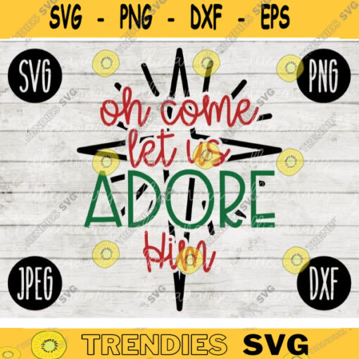 Christmas SVG Oh Come Let Us Adore Him svg png jpeg dxf Silhouette Cricut Vinyl Cut File Winter Holiday Shirt Small Business 879