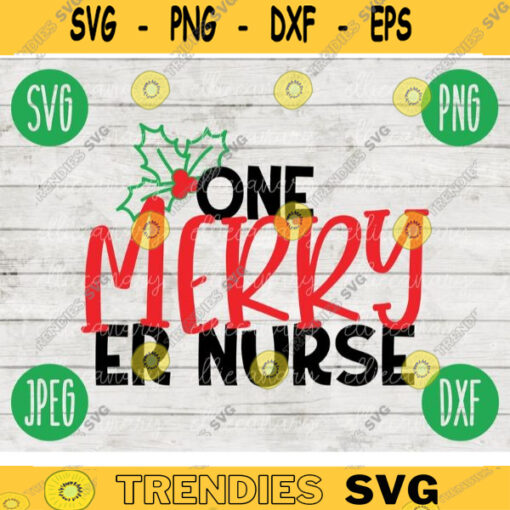 Christmas SVG One Merry ER Nurse svg png jpeg dxf Silhouette Cricut Commercial Use Vinyl Cut File Winter Holiday Hospital lpn rn 1713