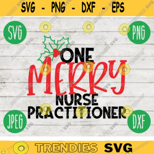 Christmas SVG One Merry Nurse Practitioner svg png jpeg dxf Silhouette Cricut Commercial Use Vinyl Cut File Winter Holiday Doctor Office NP 2038