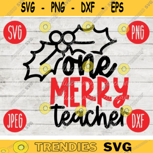 Christmas SVG One Merry Teacher png jpeg dxf Silhouette Cricut Small Business Vinyl Cut File Winter Holiday School Digital 2355