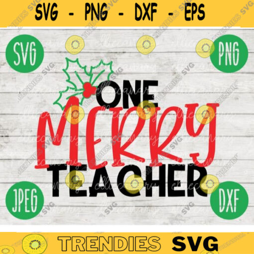 Christmas SVG One Merry Teacher svg png jpeg dxf Silhouette Cricut Commercial Use Vinyl Cut File Winter Holiday School Digital 372