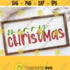 Christmas Sign Svg Merry Christmas Svg Christmas Svg Cut File Farmhouse Sign Svg Png File Digital Insant Download Cricut Silhouette Design 264