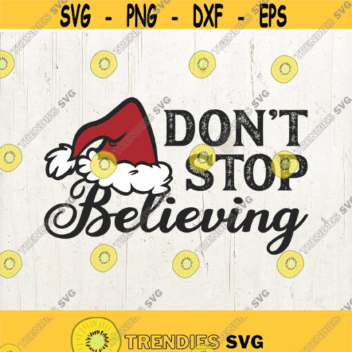 Christmas Svg Dont Stop Believing Svg Santa Hat Svg Santa svg Christmas Svg Designs Christmas Svg Files Design 377