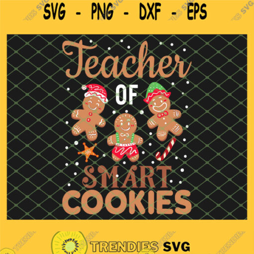 Christmas Teacher Of Smart Cookies Cute Gingerbread SVG PNG DXF EPS 1