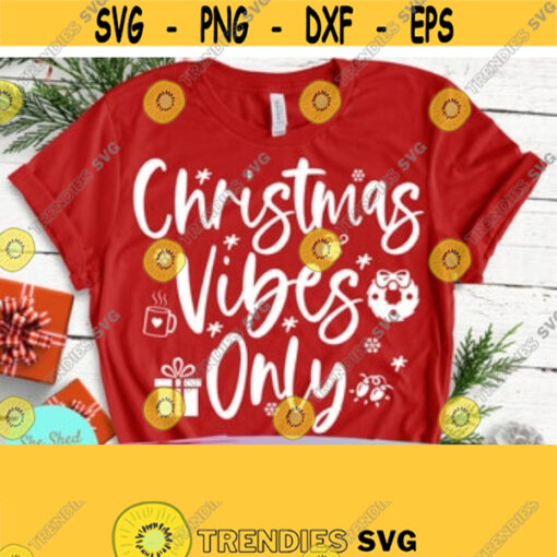 Christmas Vibes Only SVG Christmas SVG Christmas Cutting Files Christmas Sayings Svg Dxf Eps Png Silhouette Cricut Design 28