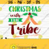 Christmas With The Tribe Funny Christmas Svg Christmas Quote Svg Merry Christmas Svg Holiday Svg Winter Svg Christmas Shirt Svg Design 881