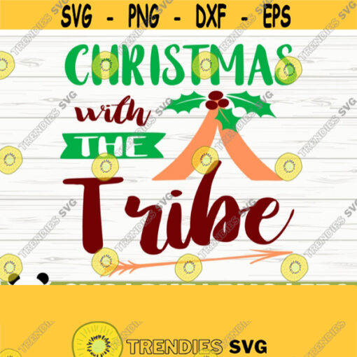 Christmas With The Tribe Funny Christmas Svg Christmas Quote Svg Merry Christmas Svg Holiday Svg Winter Svg Christmas Shirt Svg Design 881
