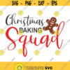 Christmas baking squad svg christmas svg png dxf Cutting files Cricut Funny Cute svg designs print for t shirt quote svg Design 294