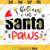 Christmas dog SVG I believe in Santa Paws SVG Santa Paws SVG