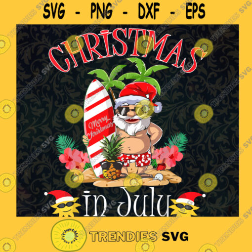 Christmas in July SVG Funny Summer Svg Beach Vacation svg Santa and Surfboard svg