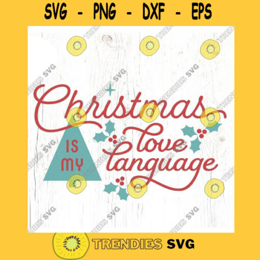 Christmas is my Love Language SVG cut file Retro Christmas svg Mid Century Christmas svg Humor holiday svg Commercial Use Digital File