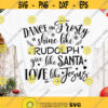 Christmas quote SVG Dance with frost Shine like Rudolph give like Santa Love like Jesus SVG cut files
